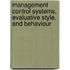 Management Control Systems, Evaluative Style, and Behaviour