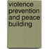 Violence prevention and peace building
