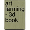 Art Farming - 3D book by W. Delvoye