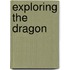 Exploring the dragon