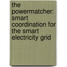 The powermatcher: smart coordination for the smart electricity grid by Koen Kok