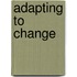Adapting to Change