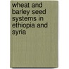Wheat and barley seed systems in Ethiopia and Syria by Z. Bishaw