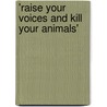 'Raise Your Voices and Kill Your Animals' door Gerard C. van de Bruinhorst