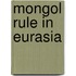 Mongol Rule in Eurasia