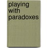 Playing with paradoxes by Joost Timmermans