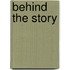 Behind the story