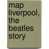 Map Liverpool, The Beatles Story by Imagineear