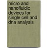 Micro And Nanofluidic Devices For Single Cell And Dna Analysis by V.R.S.S. Mokkapati