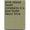 Work-related health complaints in a post-fordist labour force door Christophe Vanroelen