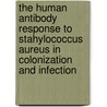 The human antibody response to stahylococcus aureus in colonization and infection door N.J. Verkaik