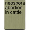 Neospora abortion in cattle door W. Wouda