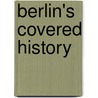 Berlin's Covered History door J. Brokken