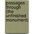 Passages Through (the Unfinished Monument)