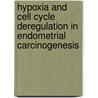Hypoxia and cell cycle deregulation in endometrial carcinogenesis door N. Horrée