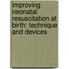 Improving neonatal resuscitation at birth: technique and devices door Kim Schilleman