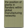 The position of plants in Flanders within global manufacturing networks door A. Vereecke