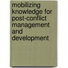 Mobilizing knowledge for post-conflict management and development by Rawoo