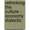 Rethinking the culture - economy dialectic by Lajos Brons
