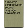 A Dynamic Perspective on Second Language Development door T. Caspi