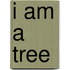 I am a tree