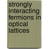 Strongly Interacting Fermions in Optical Lattices door A.O. Koetsier