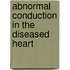 Abnormal conduction in the diseased heart