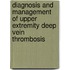 Diagnosis and management of upper extremity deep vein thrombosis