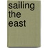 Sailing the East