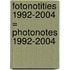 Fotonotities 1992-2004 = Photonotes 1992-2004