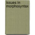Issues in morphosyntax