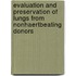 Evaluation and Preservation of Lungs from Nonhaertbeating Donors