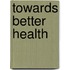 Towards better health