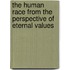 The Human Race from the Perspective of Eternal Values