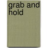 Grab and hold by R. Henskens