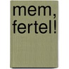 Mem, fertel! by D. Posthumus