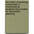 The effect of workload constraints in mathematical programming models for production planning