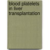Blood Platelets in Liver Transplantation by I.T.A. Pereboom