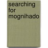 Searching For Mognihado door R.J.H. Staal