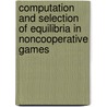 Computation and selection of equilibria in noncooperative games door R. Peeters