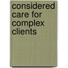 Considered care for complex clients by Wmwj Van Oorsouw