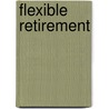 Flexible Retirement by D. van Vuuren