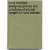 Rural realities. Everyday places and practices of young people in rural estonia door Ellen-Maarja Trell