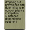 Dropping out prevalence and determinants of noncompliance in impatient substance dependence treatment by G.H. de Weert-van Oene