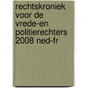 Rechtskroniek voor de vrede-en politierechters 2008 ned-fr door P. Lecocq