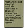 Mechanisms and impact of acaricide resistance in strains of Tetranychus urticae: a genetic, biochemical and biological approach door Steven Van Pottelberge