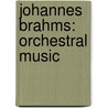 Johannes Brahms: orchestral music by M. Sieghart