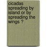 Cicadas spreading by island or by spreading the wings ? door P.L.Th. Beuk