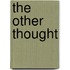 The other thought