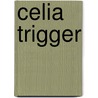 Celia Trigger door M. Jager